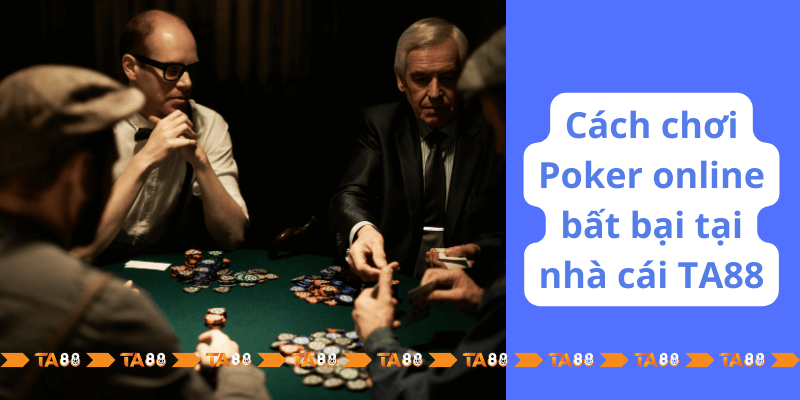 Cach-choi-Poker-online-bat-bai-tai-nha-cai-TA88.png