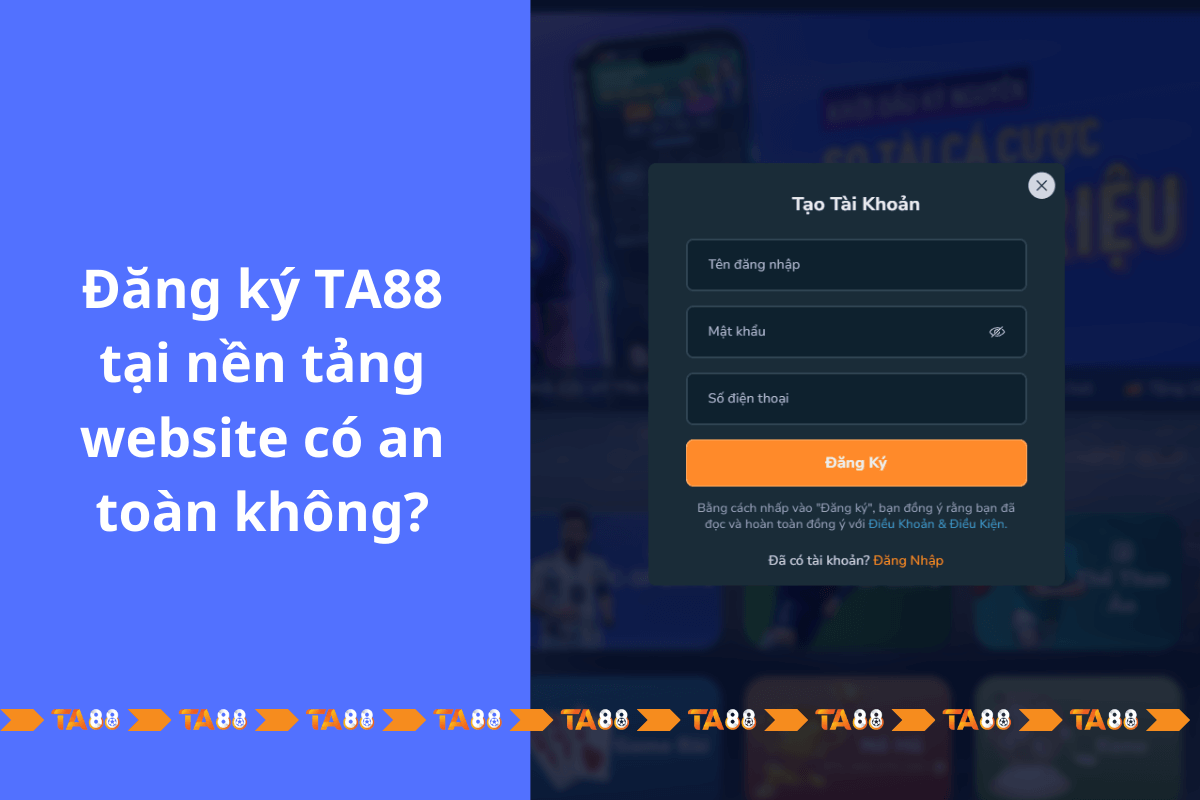 Dang-ky-TA88-tai-nen-tang-website-co-an-toan-khong-1.png