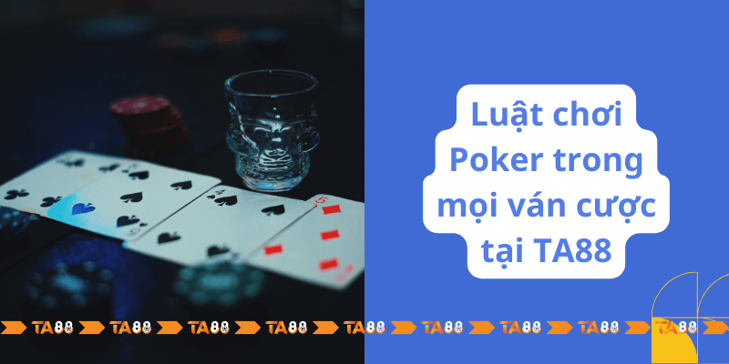 Luat-choi-Poker-trong-moi-van-cuoc-tai-TA88.png 
