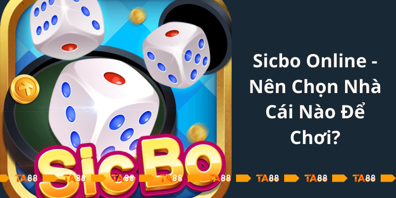 Sicbo-Online-Nen-Chon-Nha-Cai-Nao-De-Choi.png 